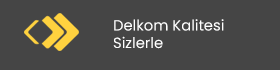 Delkom Kalitesi Sizlerle